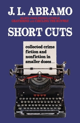 Short Cuts: Collected Crime Fiction and Nonfiction in Smaller Doses Paperback Down & Out Books