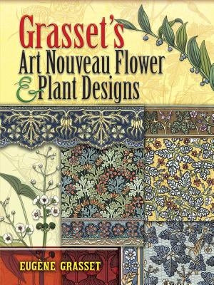 Grasset's Art Nouveau Flower and Plant Designs Paperback Dover Publications