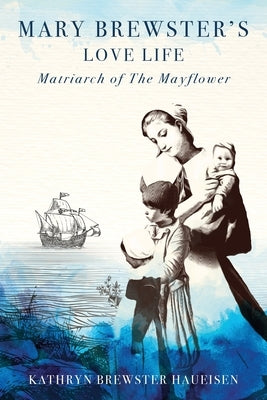 Mary Brewster's Love Life Matriarch of the Mayflower Paperback Van Velzer Press