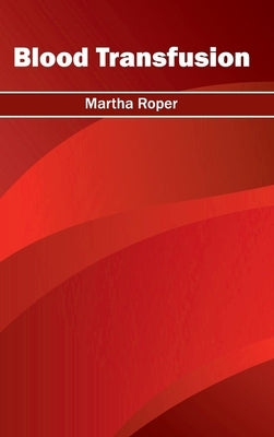 Blood Transfusion by Roper, Martha