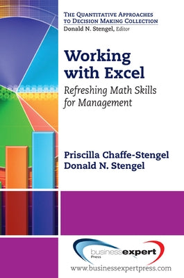 Working with Excel: Refreshing Math Skills for Management by Chaffe-Stengel, Priscilla