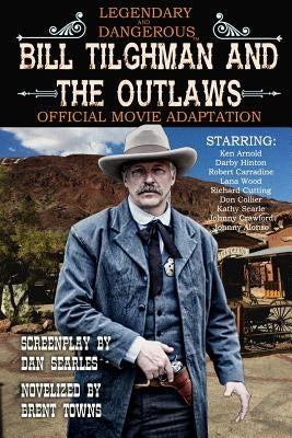 Bill Tilghman and the Outlaws by Searles, Dan