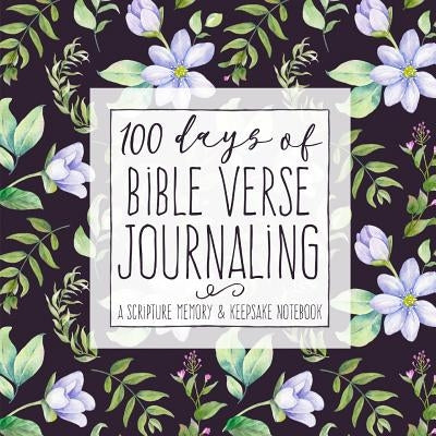 100 Days of Bible Verse Journaling: A Scripture Memory & Keepsake Notebook by Frisby, Shalana