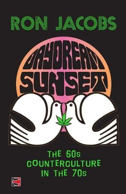 Daydream Sunset: The 60s Counterculture in the 70s Paperback Counterpunch