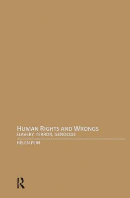 Human Rights and Wrongs: Slavery, Terror, Genocide by Fein, Helen