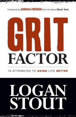 Grit Factor: 15 Attributes to Doing Life Better by Stout, Logan