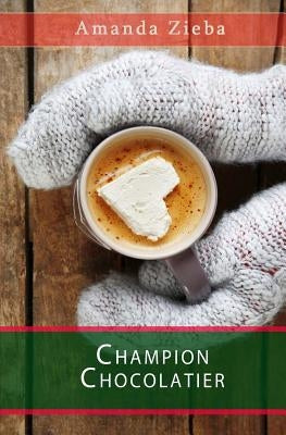 Champion Chocolatier Paperback Createspace Independent Publishing Platform