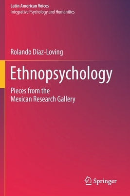 Ethnopsychology: Pieces from the Mexican Research Gallery by Díaz-Loving, Rolando