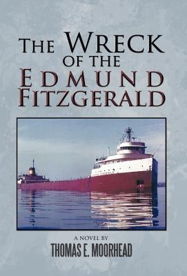 The Wreck of the Edmund Fitzgerald by Moorhead, Thomas E.