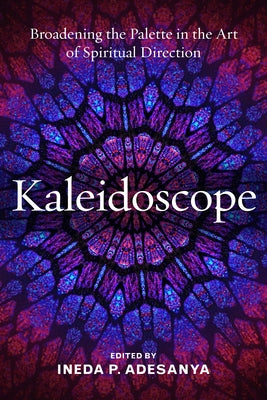 Kaleidoscope: Broadening the Palette in the Art of Spiritual Direction Church Publishing