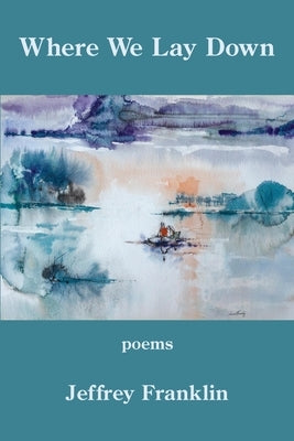 Where We Lay Down Paperback Kelsay Books