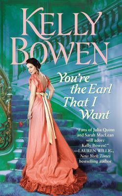 You're the Earl That I Want by Bowen, Kelly