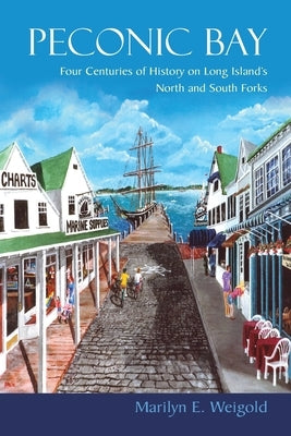 Peconic Bay: Four Centuries of History on Long Island's North and South Forks Paperback Syracuse University Press