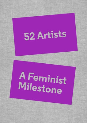 52 Artists: A Feminist Milestone by Lippard, Lucy