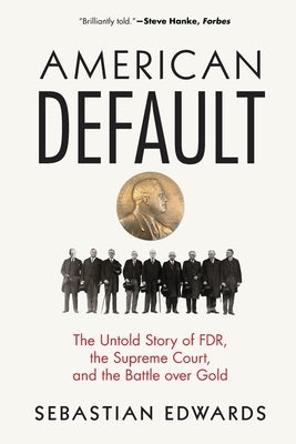 American Default: The Untold Story of Fdr, the Supreme Court, and the Battle Over Gold by Edwards, Sebastian