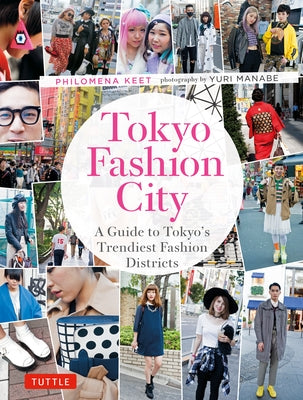 Tokyo Fashion City: A Detailed Guide to Tokyo's Trendiest Fashion Districts Paperback Tuttle Publishing
