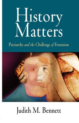 History Matters: Patriarchy and the Challenge of Feminism Paperback University of Pennsylvania Press