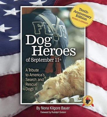 Dog Heroes of September 11th: A Tribute to America's Search and Rescue Dogs by Bauer, Nona Kilgore