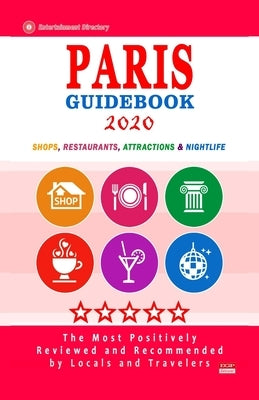 Paris Guidebook 2020: Shops, Restaurants, Entertainment and Nightlife in Paris, France (City Guidebook 2020) by Coble, David S.