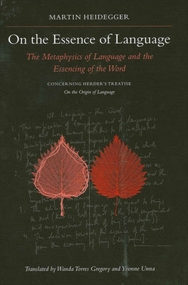 On the Essence of Language: The Metaphysics of Language and the Essencing of the Word Concerning Herder's Treatise on the Origin of Language Paperback State University of New York Press