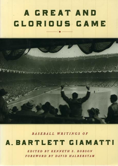A Great and Glorious Game: Baseball Writings of A. Bartlett Giamatti by Robson, Kenneth S.