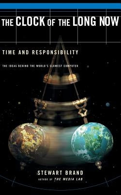 The Clock of the Long Now: Time and Responsibility Paperback Basic Books