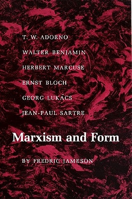 Marxism and Form: 20th-Century Dialectical Theories of Literature by Jameson, Fredric