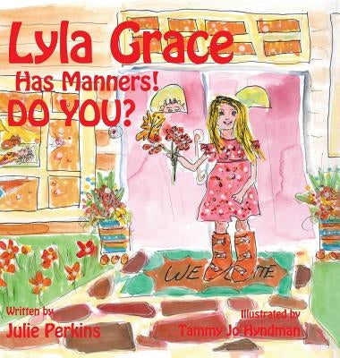 Lyla Grace Has Manners! DO YOU? by Perkins, Julie