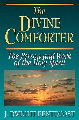 The Divine Comforter: The Person and Work of the Holy Spirit Paperback Kregel Publications