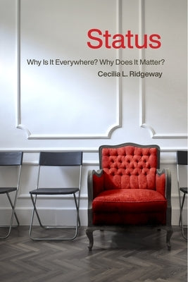 Status: Why Is It Everywhere? Why Does It Matter?: Why Is It Everywhere? Why Does It Matter? by Ridgeway, Cecilia L.