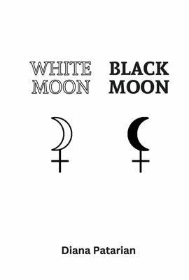 White Moon Black Moon by Patarian, Diana