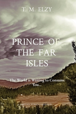 Prince of the Far Isles: The World is Waiting to Consume You... Paperback Seventh World Publishing
