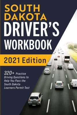 South Dakota Driver's Workbook: 320+ Practice Driving Questions to Help You Pass the South Dakota Learner's Permit Test by Prep, Connect