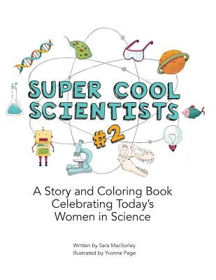 Super Cool Scientists #2: A Story and Coloring Book Celebrating Today's Women in Science Paperback Createspace Independent Publishing Platform