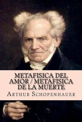 Metafisica del amor / Metafisica de la muerte by Schopenhauer, Arthur