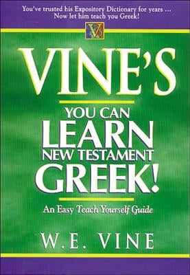 Vine's You Can Learn New Testament Greek! by Vine, W. E.
