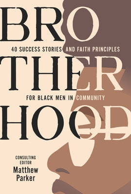 Brotherhood: 40 Success Stories and Faith Principles for Black Men in Community by Proctor Reeder, Diane