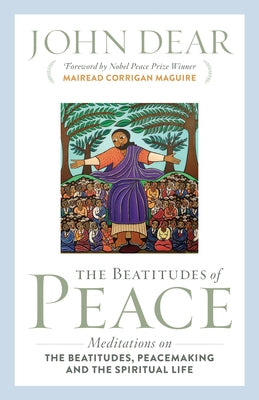 The Beatitudes of Peace: Meditations on the Beatitudes, Peacemaking & the Spiritual Life Paperback Twenty-Third Publications