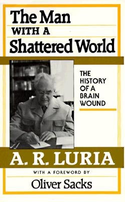 The Man with a Shattered World: The History of a Brain Wound Paperback Harvard University Press