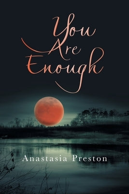 You Are Enough by Preston, Anastasia