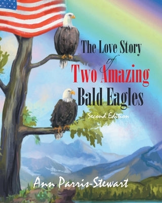 The Love Story of Two Amazing Bald Eagles: Second Edition Paperback Covenant Books