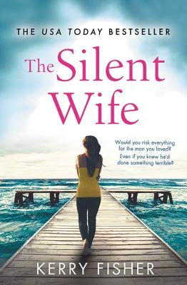 The Silent Wife: A Gripping, Emotional Page-Turner with a Twist That Will Take Your Breath Away by Fisher, Kerry