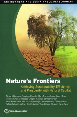 Nature's Frontiers: Achieving Sustainability, Efficiency, and Prosperity with Natural Capital Paperback World Bank Publications