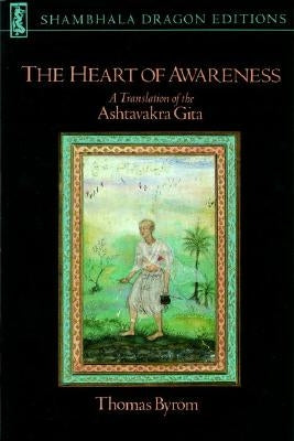 The Heart of Awareness: A Translation of the Ashtavakra Gita by Byrom, Thomas