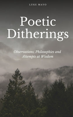 Poetic Ditherings- Observations, Philosophies and Attempts at Wisdom Paperback Libresco Feeds Pvt. Ltd