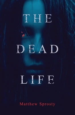 The Dead Life by Sprosty, Matthew