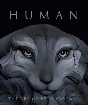 Human: The Art of Beth Cavener by Clark, Garth