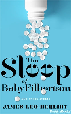 The Sleep of Baby Filbertson: And Other Stories by Herlihy, James Leo