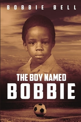 The Boy Named Bobbie by Bell, Bobbie