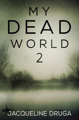 My Dead World 2 by Druga, Jacqueline